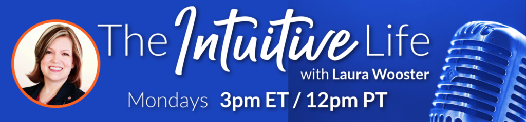 Intuitive Life Radio with Laura Wooster